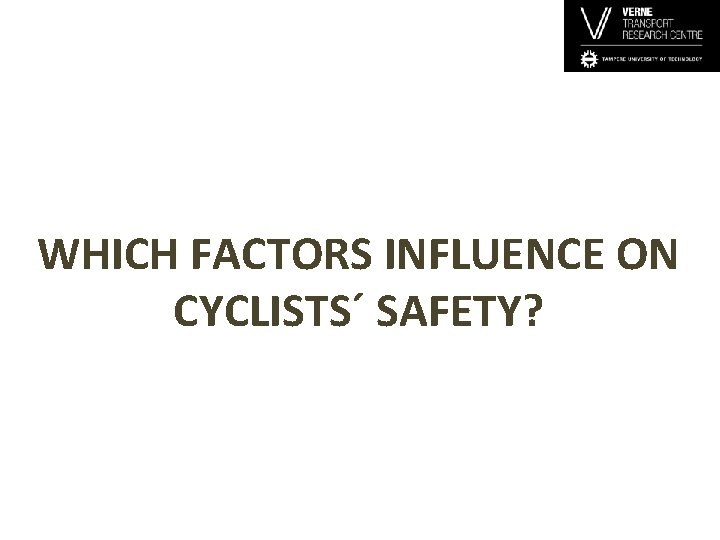 WHICH FACTORS INFLUENCE ON CYCLISTS´ SAFETY? 