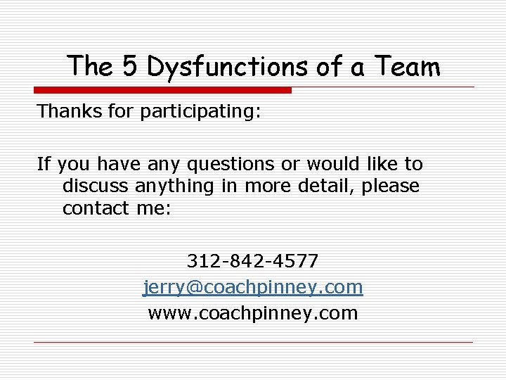The 5 Dysfunctions of a Team Thanks for participating: If you have any questions