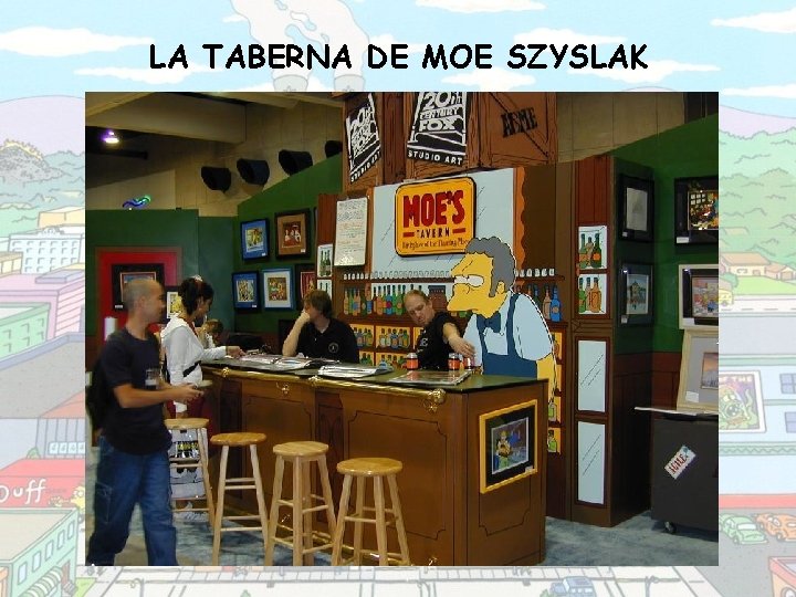 LA TABERNA DE MOE SZYSLAK 