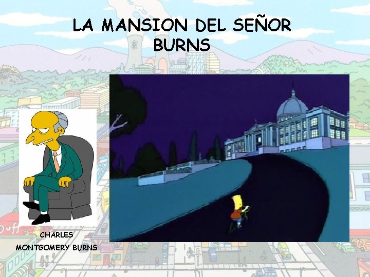 LA MANSION DEL SEÑOR BURNS CHARLES MONTGOMERY BURNS 