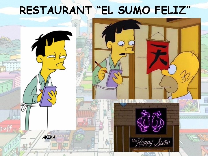 RESTAURANT “EL SUMO FELIZ” AKIRA 