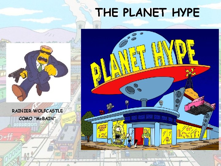 THE PLANET HYPE RAINIER WOLFCASTLE COMO “Mc. BAIN” 