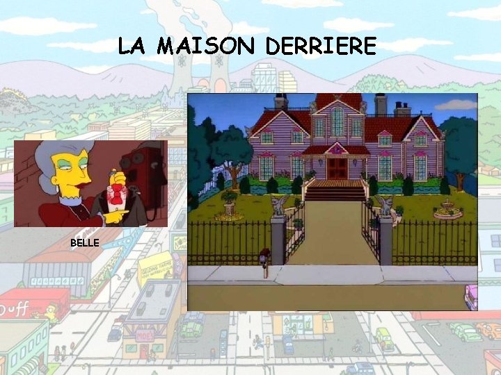 LA MAISON DERRIERE BELLE 