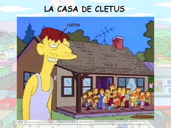 LA CASA DE CLETUS 