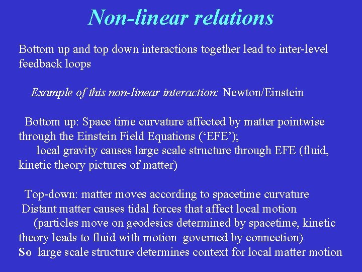 Non-linear relations Bottom up and top down interactions together lead to inter-level feedback loops