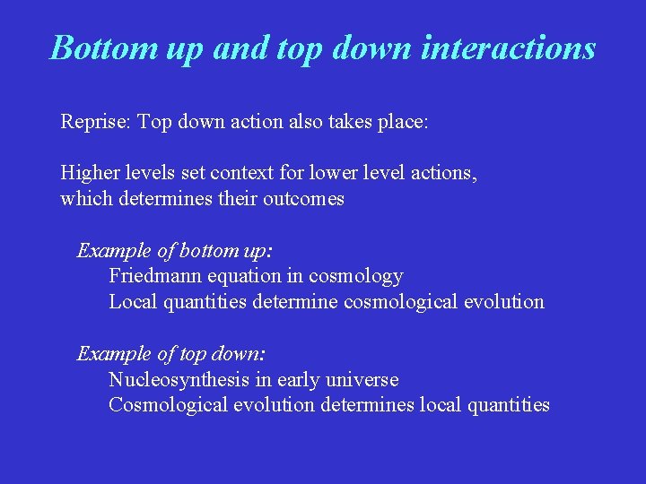 Bottom up and top down interactions Reprise: Top down action also takes place: Higher