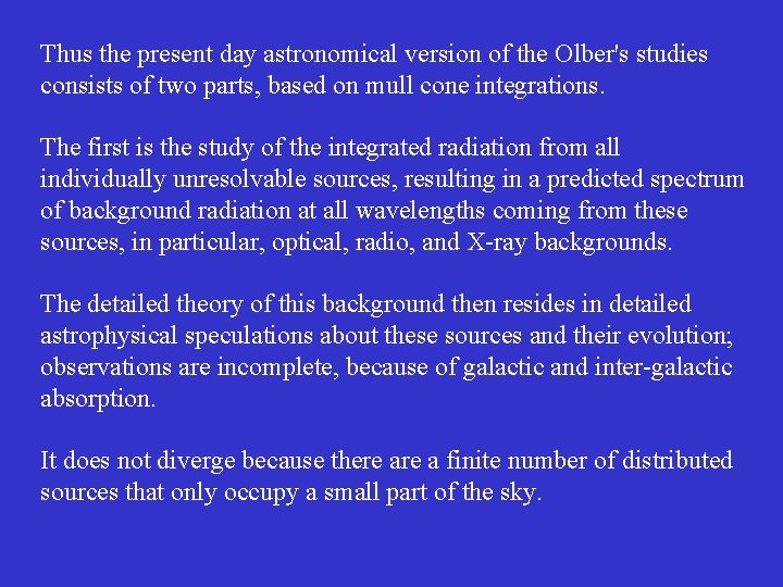 Thus the present day astronomical version of the Olber's studies consists of two parts,