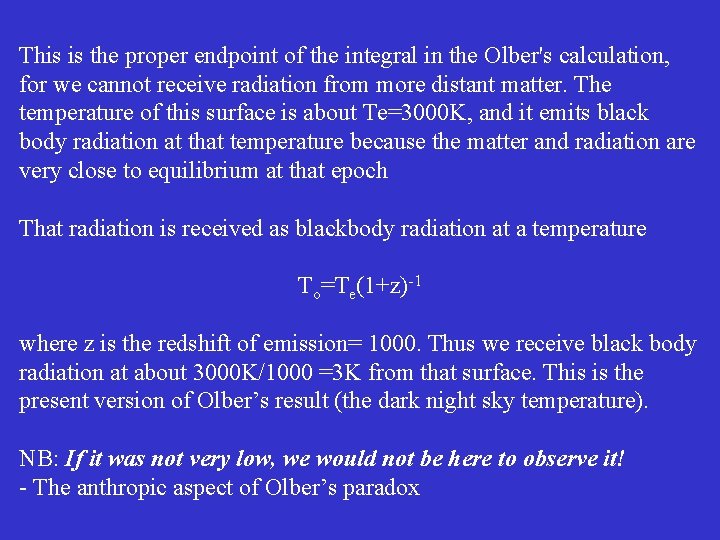 This is the proper endpoint of the integral in the Olber's calculation, for we