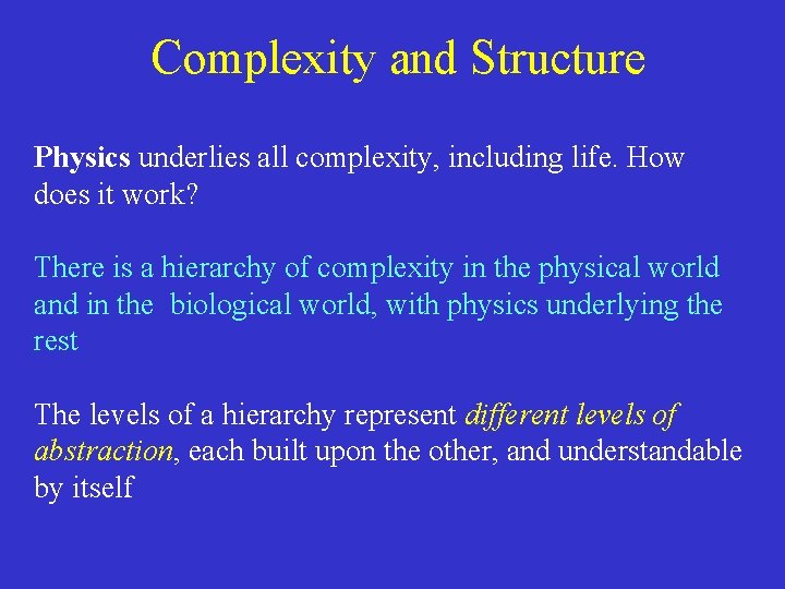 Complexity and Structure Physics underlies all complexity, including life. How does it work? There