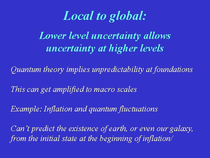 Local to global: Lower level uncertainty allows uncertainty at higher levels Quantum theory implies