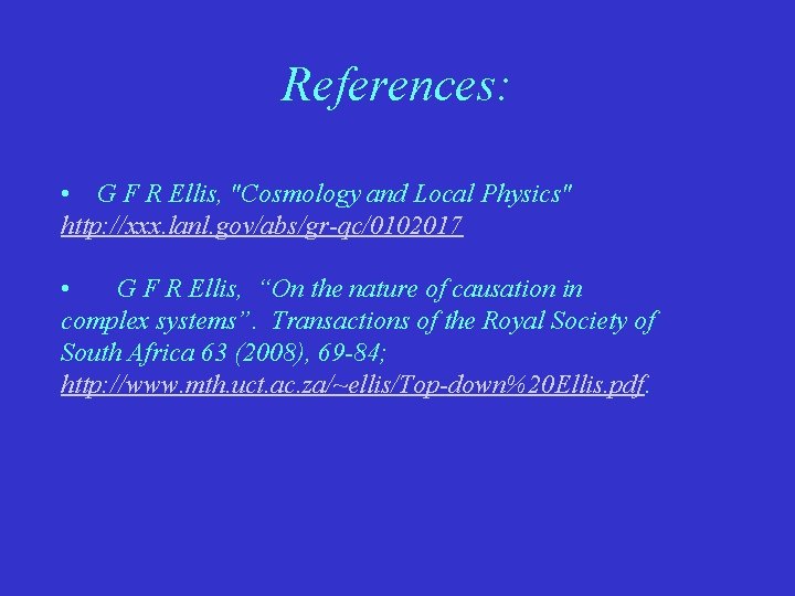 References: • G F R Ellis, "Cosmology and Local Physics" http: //xxx. lanl. gov/abs/gr-qc/0102017