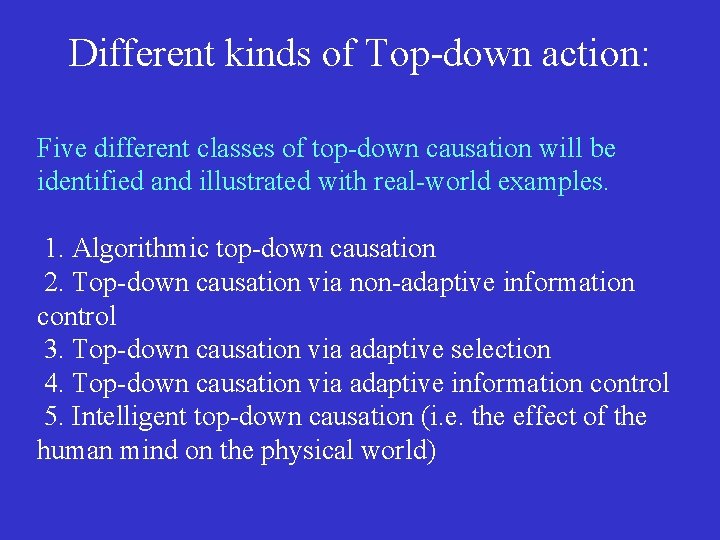 Different kinds of Top-down action: Five different classes of top-down causation will be identified