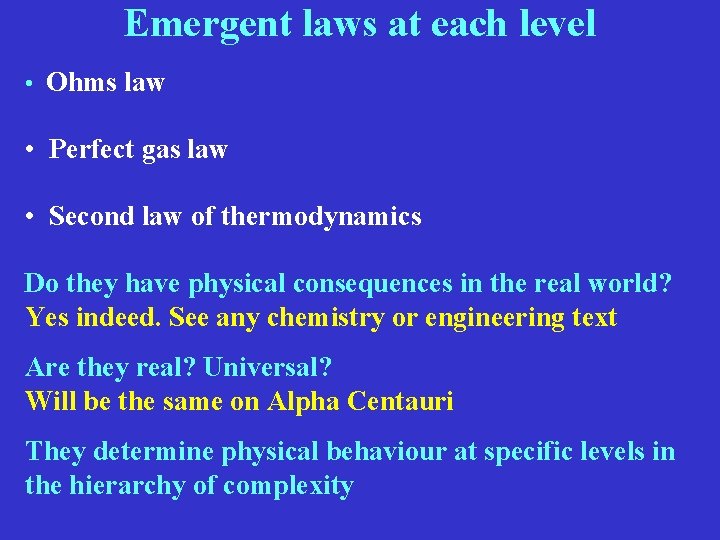 Emergent laws at each level • Ohms law • Perfect gas law • Second