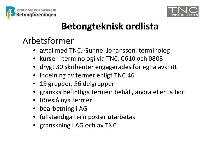 Betongteknisk ordlista Arbetsformer • • • avtal med TNC, Gunnel Johansson, terminolog kurser i