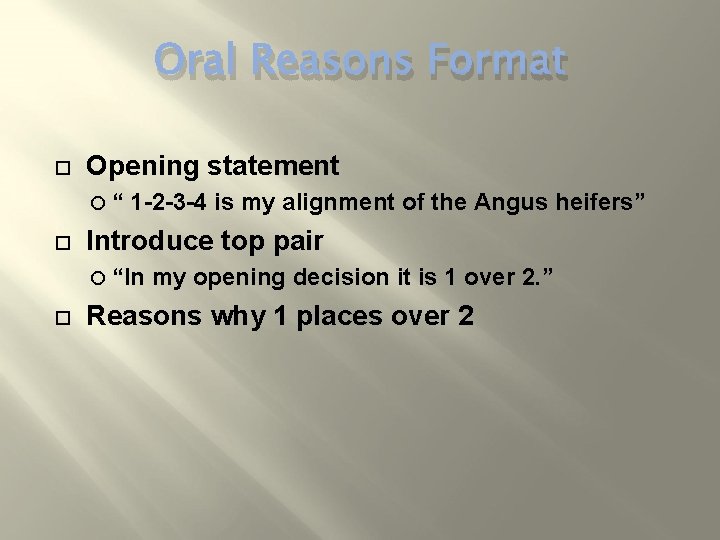 Oral Reasons Format Opening statement “ 1 -2 -3 -4 is my alignment of