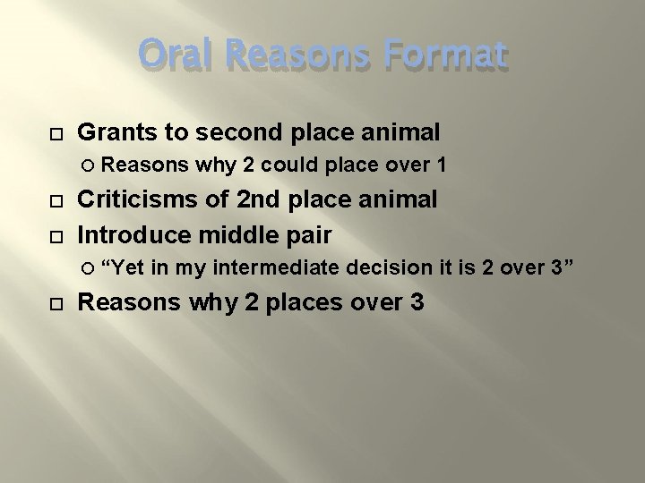 Oral Reasons Format Grants to second place animal Reasons Criticisms of 2 nd place