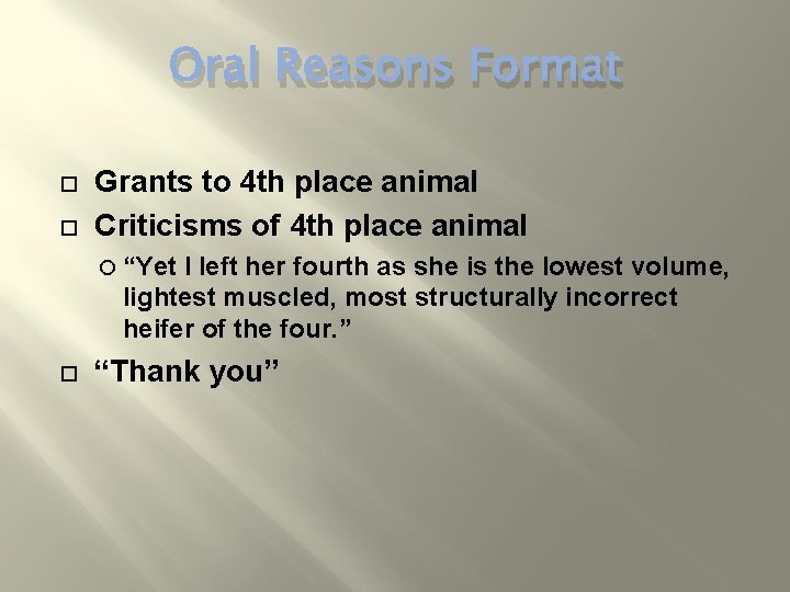 Oral Reasons Format Grants to 4 th place animal Criticisms of 4 th place