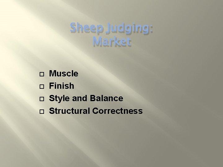 Sheep Judging: Market Muscle Finish Style and Balance Structural Correctness 