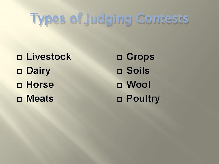 Types of Judging Contests Livestock Dairy Horse Meats Crops Soils Wool Poultry 