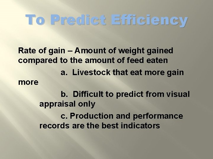 To Predict Efficiency Rate of gain – Amount of weight gained compared to the