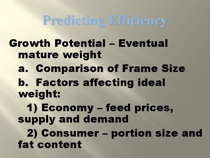 Predicting Efficiency Growth Potential – Eventual mature weight a. Comparison of Frame Size b.