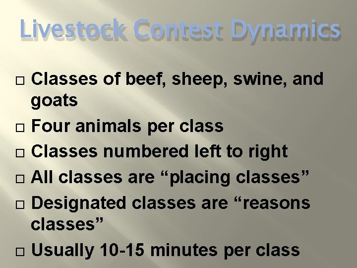 Livestock Contest Dynamics Classes of beef, sheep, swine, and goats Four animals per class