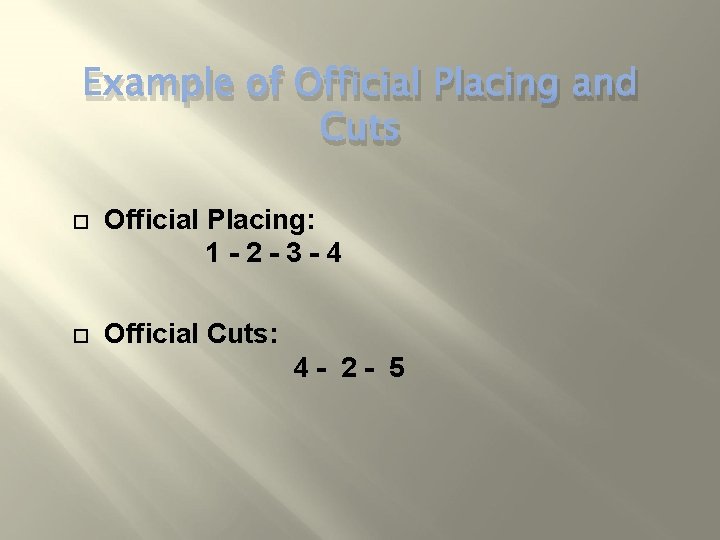 Example of Official Placing and Cuts Official Placing: 1 -2 -3 -4 Official Cuts: