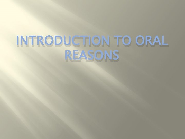 INTRODUCTION TO ORAL REASONS 