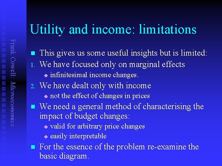 Utility and income: limitations Frank Cowell: Microeconomics n 1. This gives us some useful