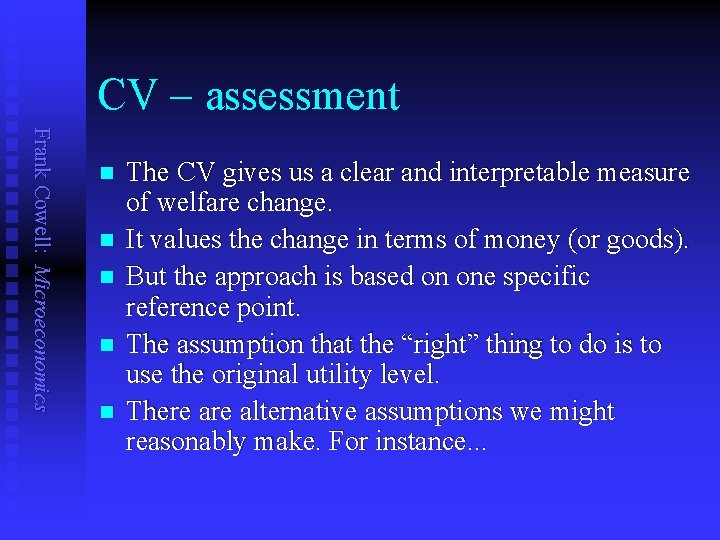 CV assessment Frank Cowell: Microeconomics n n n The CV gives us a clear