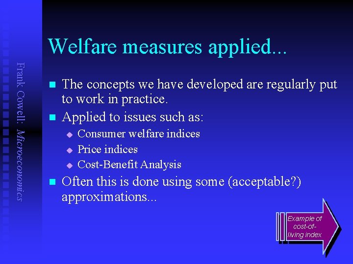 Welfare measures applied. . . Frank Cowell: Microeconomics n n The concepts we have
