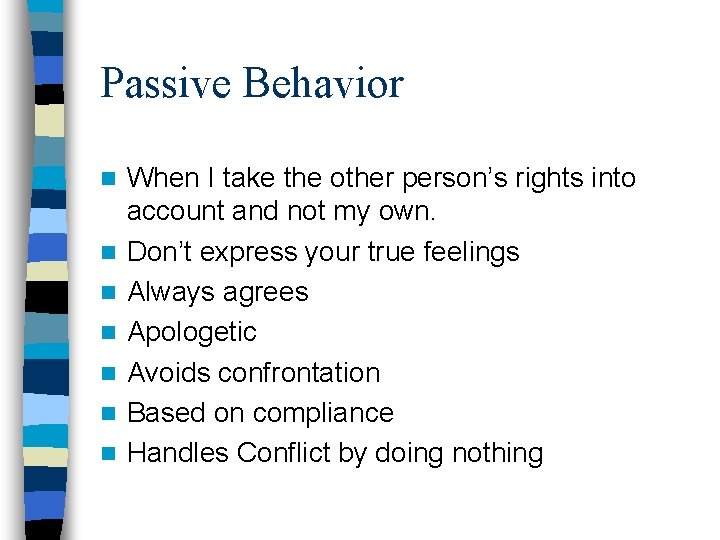 Passive Behavior n n n n When I take the other person’s rights into