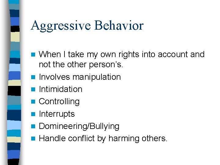 Aggressive Behavior n n n n When I take my own rights into account