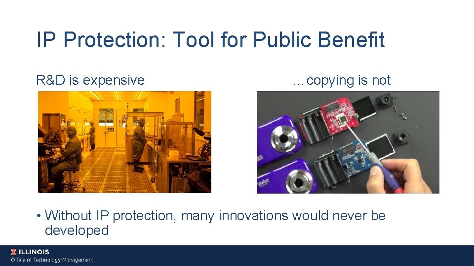 IP Protection: Tool for Public Benefit R&D is expensive …copying is not • Without