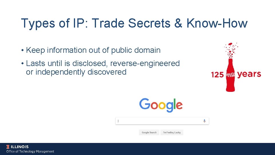 Types of IP: Trade Secrets & Know-How • Keep information out of public domain