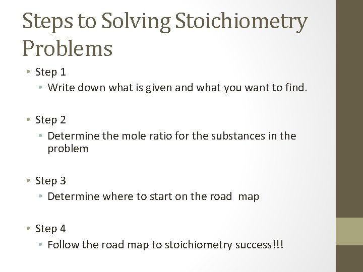 Steps to Solving Stoichiometry Problems • Step 1 • Write down what is given