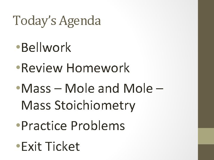 Today’s Agenda • Bellwork • Review Homework • Mass – Mole and Mole –