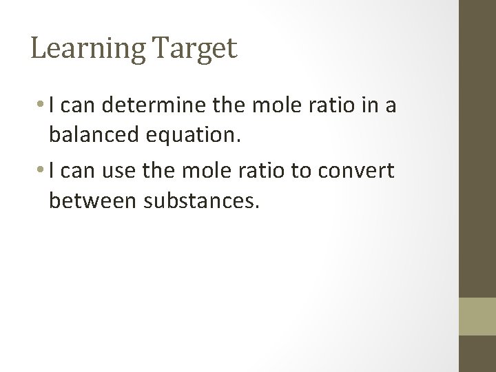 Learning Target • I can determine the mole ratio in a balanced equation. •