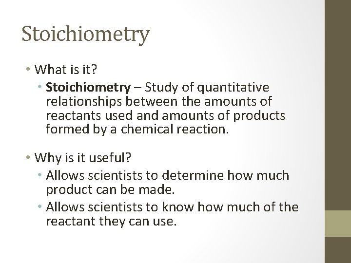 Stoichiometry • What is it? • Stoichiometry – Study of quantitative relationships between the