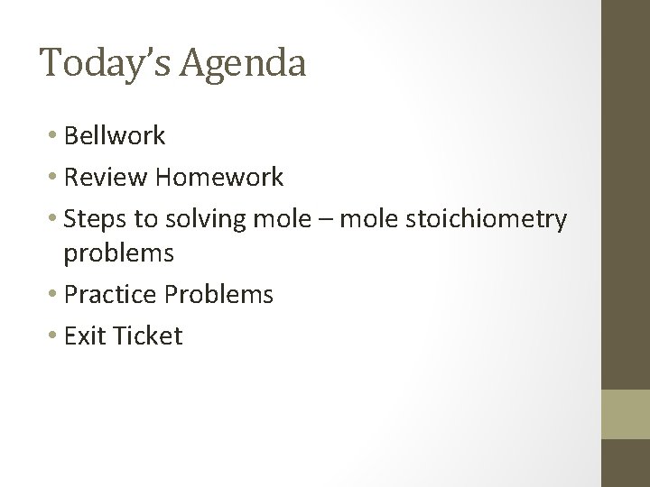 Today’s Agenda • Bellwork • Review Homework • Steps to solving mole – mole