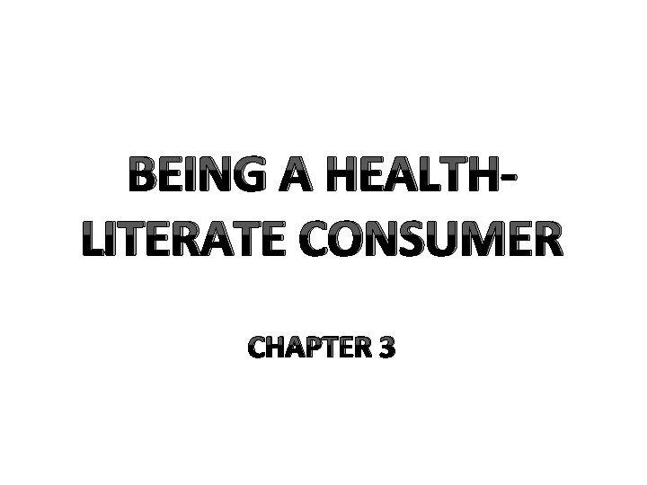 BEING A HEALTHLITERATE CONSUMER CHAPTER 3 