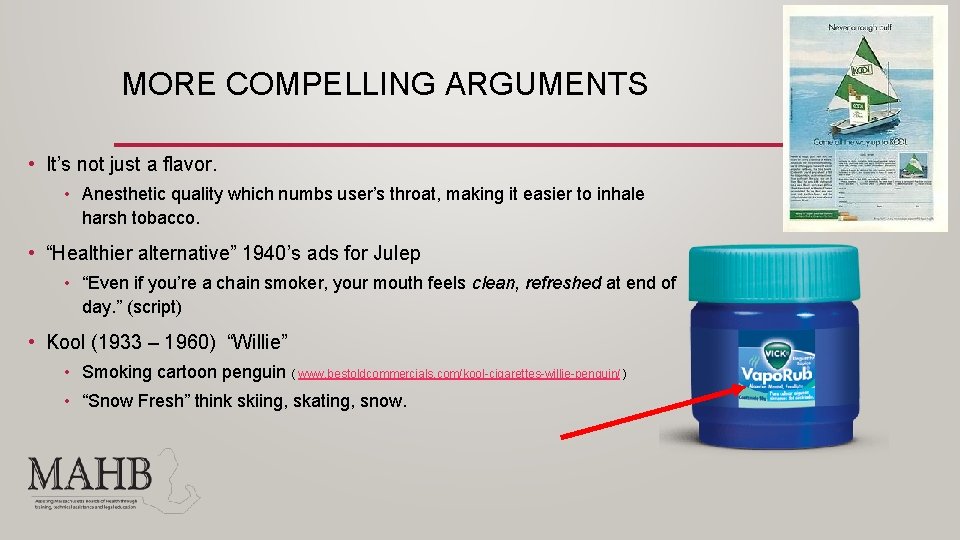 MORE COMPELLING ARGUMENTS • It’s not just a flavor. • Anesthetic quality which numbs