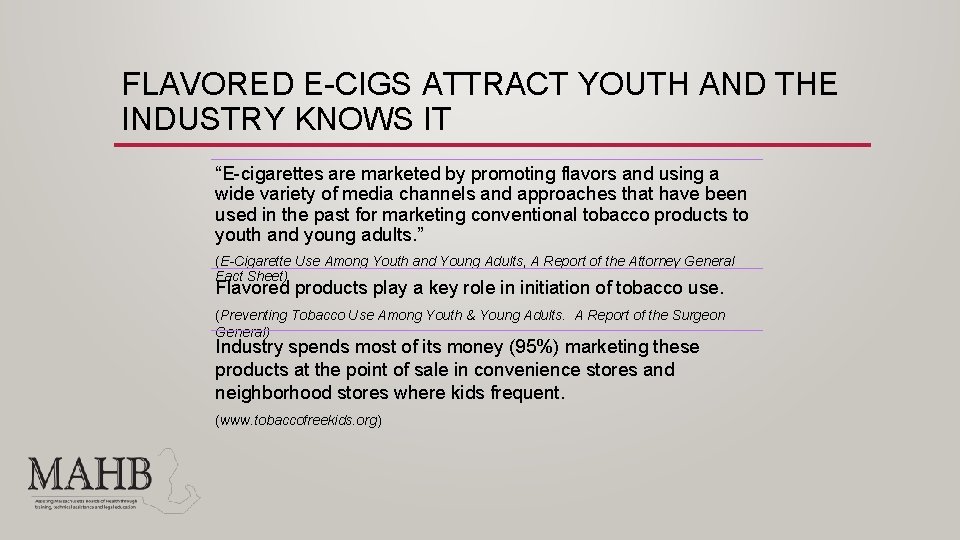 FLAVORED E-CIGS ATTRACT YOUTH AND THE INDUSTRY KNOWS IT “E-cigarettes are marketed by promoting