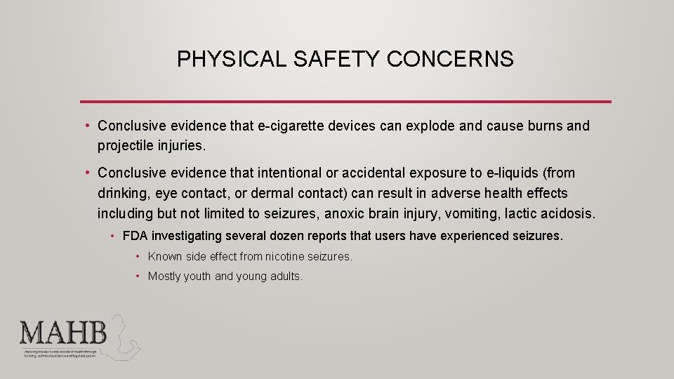 PHYSICAL SAFETY CONCERNS • Conclusive evidence that e-cigarette devices can explode and cause burns