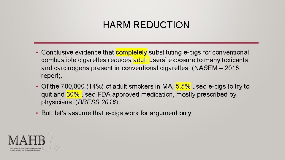 HARM REDUCTION • Conclusive evidence that completely substituting e-cigs for conventional combustible cigarettes reduces