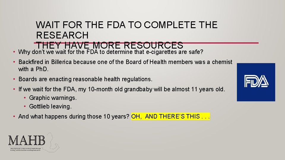 WAIT FOR THE FDA TO COMPLETE THE RESEARCH THEY HAVE MORE RESOURCES • Why