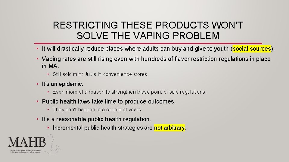 RESTRICTING THESE PRODUCTS WON’T SOLVE THE VAPING PROBLEM • It will drastically reduce places