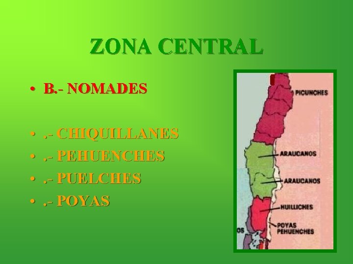 ZONA CENTRAL • B. - NOMADES • • . - CHIQUILLANES. - PEHUENCHES. -