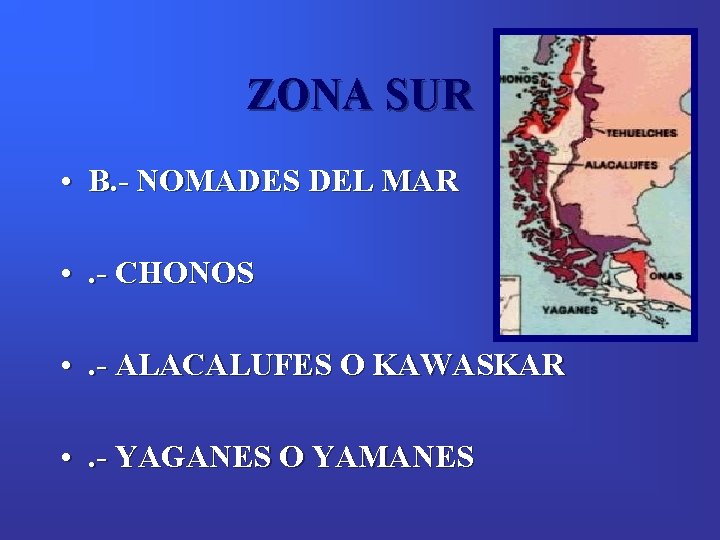 ZONA SUR • B. - NOMADES DEL MAR • . - CHONOS • .