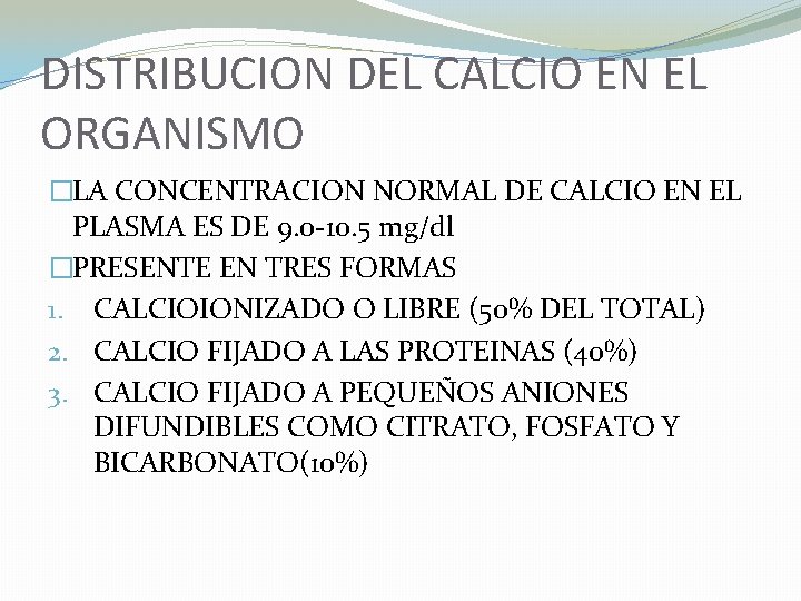 DISTRIBUCION DEL CALCIO EN EL ORGANISMO �LA CONCENTRACION NORMAL DE CALCIO EN EL PLASMA